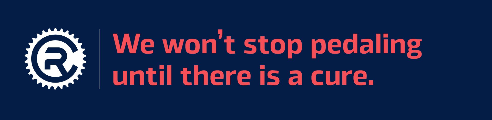 We won't stop peddling until there's a cure.