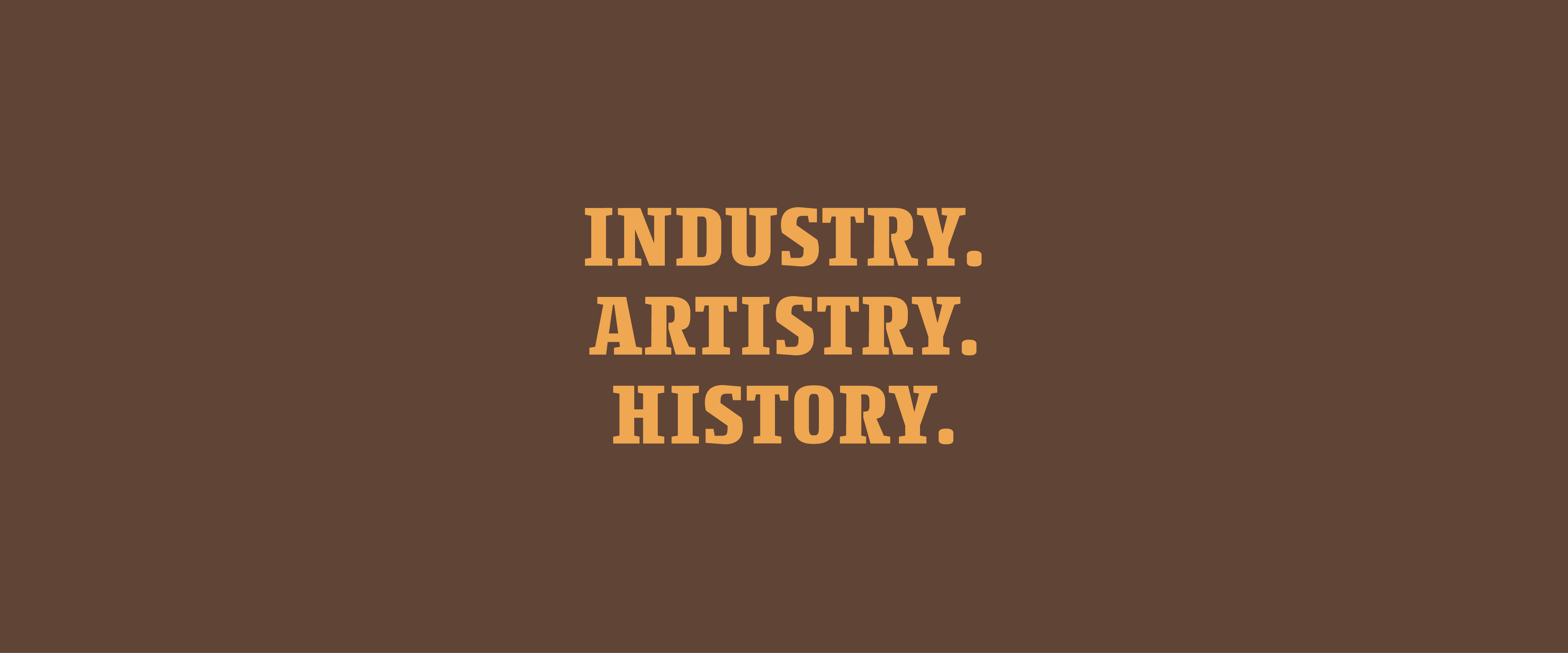 Industry. Artistry. History.  tagline for Central City Museum