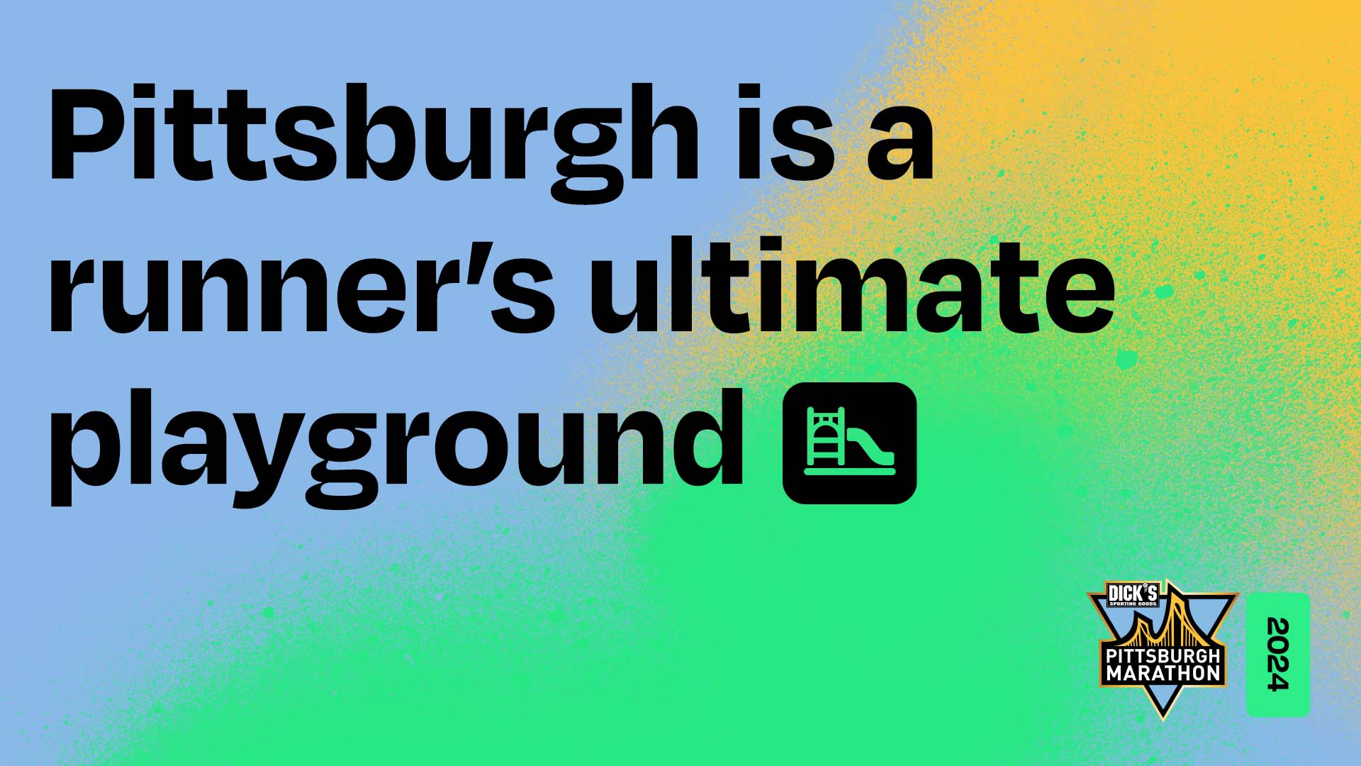 Heroic treatment for the 2024 campaign theme, "Pittsburgh is a runner's ultimate playground."